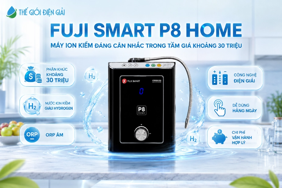 SOF-2026-011173Fuji-Smart-P8-Home-la-may-loc-nuoc-ion-kiem-dang-can-nhac-trong-phan-khuc-khoang-30-trieu