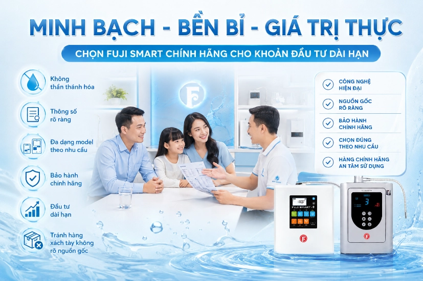 SOF-2026-01117Fuji-Smart-chinh-phuc-nguoi-dung-Viet-nho-triet-ly-minh-bach-chat-luong-that-va-gia-tri-dau-tu-dai-han