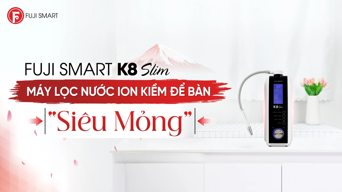 SOF-2025-01519-fuji-smart-k8-slim-la-mot-trong-nhung-dong-may-loc-nuoc-ion-kiem-duoc-thiet-ke-dac-biet-cho-gia-dinh-it-nguoi-nho-cong-suat-vua-phai-va-thiet-ke-nho-gon