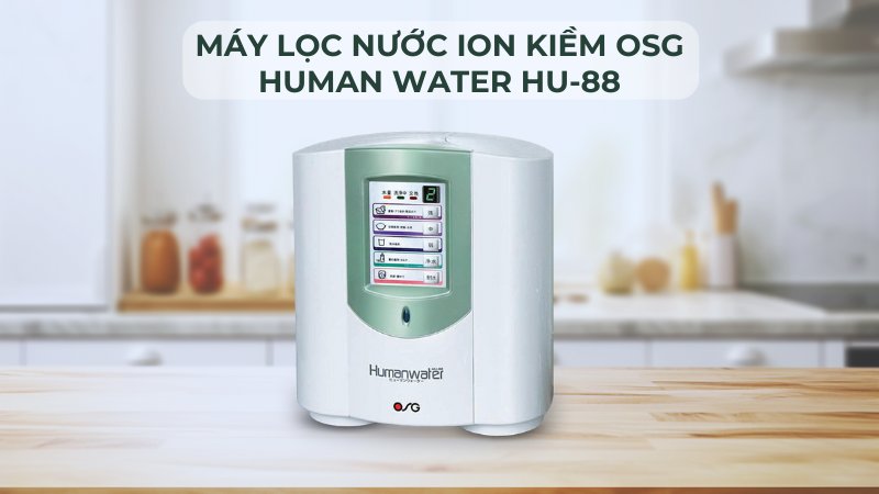 may-loc-nuoc-dien-giai-ion-kiem-osg-human-water-hu-88-3